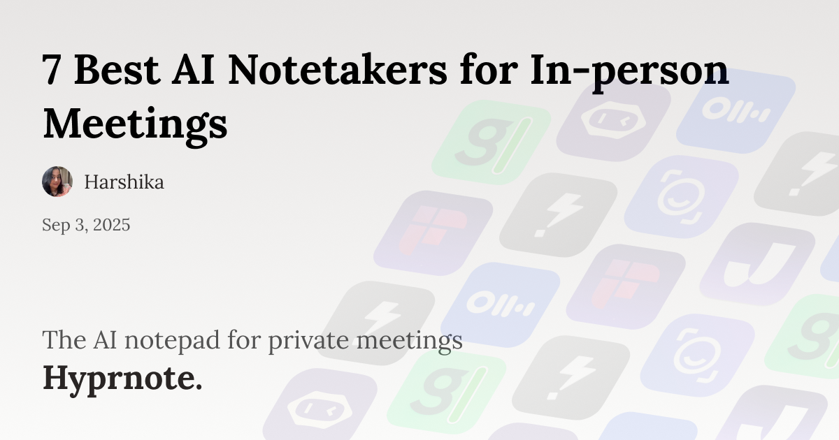 7 Best AI Notetakers for In-person Meetings