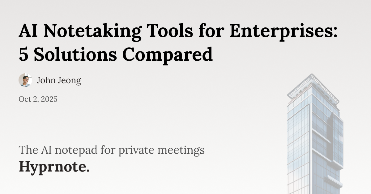AI Notetaking Tools for Enterprises: 5 Solutions Compared
